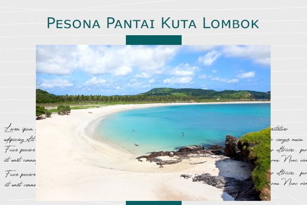 Pesona Pantai Kuta Lombok Dan Sejarah Unik Mandalika