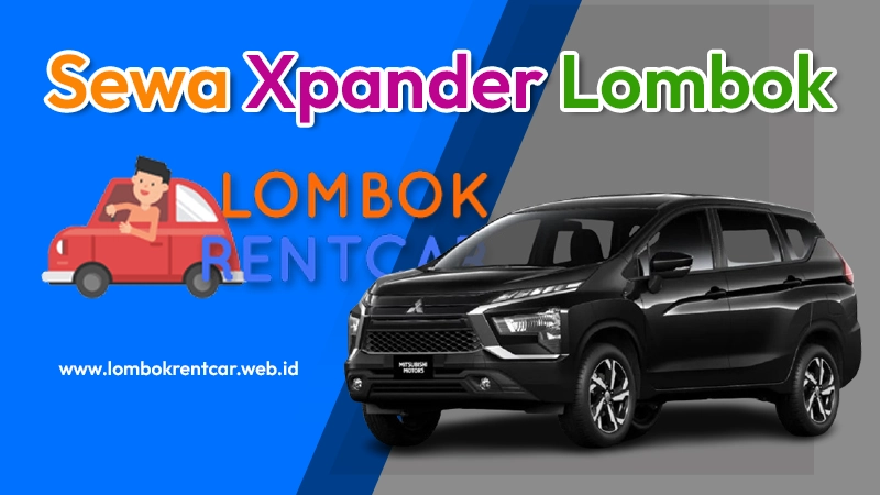 Sewa Mobil Xpander Lepas Kunci, Untuk Liburan di Lombok Sewa Mobil Xpander Lepas Kunci, Untuk Liburan di Lombok